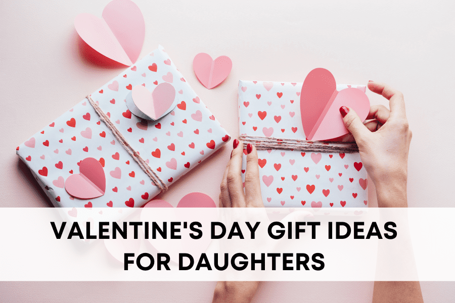 valentines day gift ideas for daughters