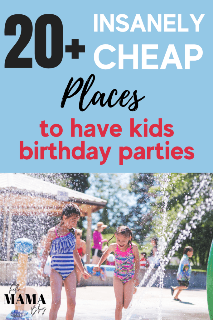 20+ Insanely Cheap Places To Have A Birthday Party That Your Kids Will Love - hellomamablog.com
