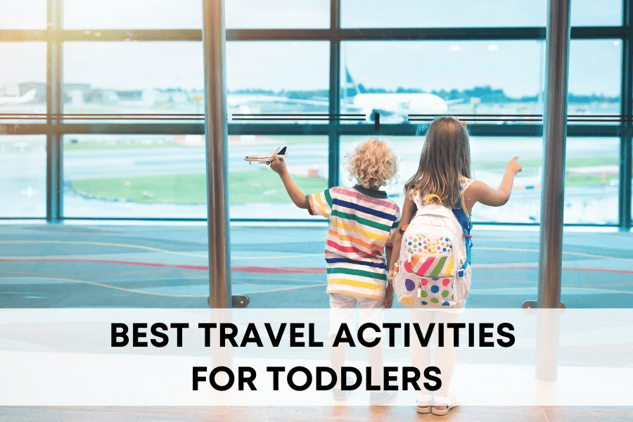 6 BEST Travel Activities for 18-24 Month Olds (NO SCREENS)